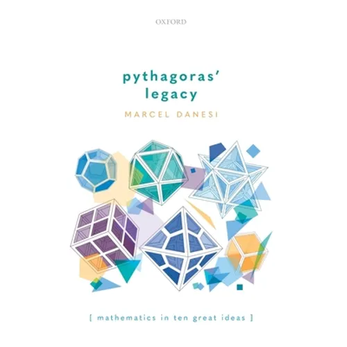 Pythagoras' Legacy: Mathematics in Ten Great Ideas - Hardcover