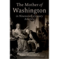 The Mother of Washington in Nineteenth-Century America - Hardcover