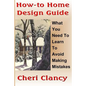 How-To Home Design Guide: Learn What To Do Before Making Mistakes - Paperback