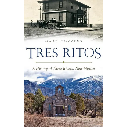 Tres Ritos: A History of Three Rivers, New Mexico - Hardcover