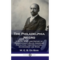 Philadelphia Negro: A Social Study and History of Pennsylvania's Black American Population; their Education, Environment and Work - Hardcover