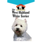West Highland White Terrier: An Owner's Guide Toa Happy Healthy Pet - Hardcover