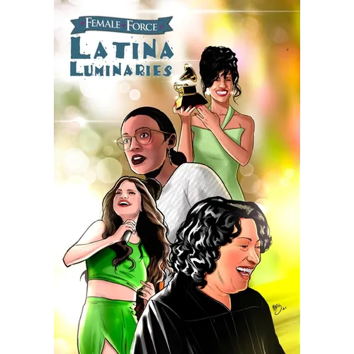 Female Force: Latina Luminaries: Sonia Sotomayor, Selena Gomez, Selena Quintanilla and Alexandria Ocasio-Cortez - Paperback