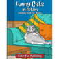 Funny Cats in Action: An Adult Coloring Book that Makes Every Cat Lover Smile - Paperback