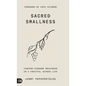 Sacred Smallness: Finding Kingdom Greatness in a Fruitful, Hidden Life - Hardcover