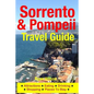 Sorrento & Pompeii Travel Guide: Attractions, Eating, Drinking, Shopping & Places To Stay - Paperback