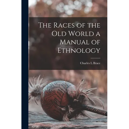 The Races of the Old World a Manual of Ethnology - Paperback