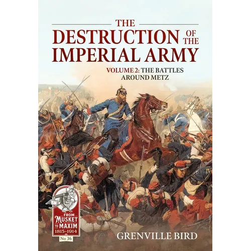 The Destruction of the Imperial Army: Volume 2 - The Battles Around Metz - Paperback