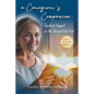 A Caregiver's Companion: Spiritual Support for the Stressed-Out Soul - Paperback