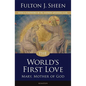 The World's First Love: Mary, Mother of God - Paperback