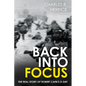 Back Into Focus: The Real Story of Robert Capa's D-Day - Hardcover