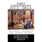 Early Christianity 33 C. E. - 330 C.E. Apostolic, Apologist and Church Fathers - Paperback