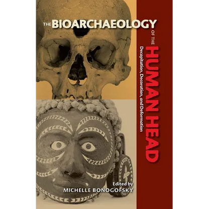 Bioarchaeology of the Human Head: Decapitation, Decoration, and Deformation - Paperback