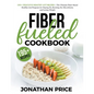 Fiber Fueled Cookbook: 30-Days Jumpstart Program, 30-Plants Challenge and 195+ Delicious Healthy Gut Recipes - Plant-Based Healthy Gut Progra - Paperback