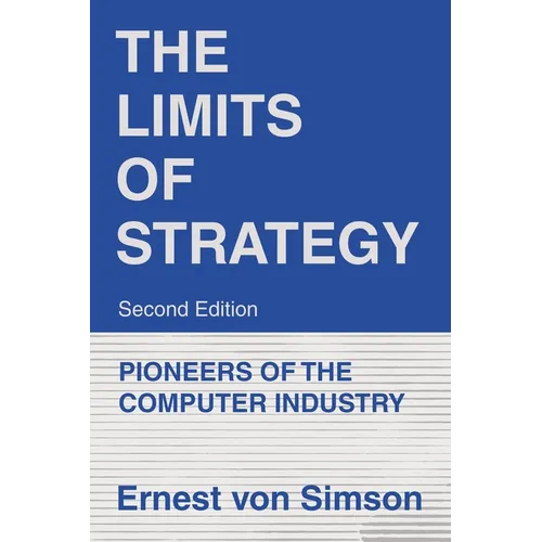 The Limits of Strategy-Second Edition: Pioneers of the Computer Industry - Paperback