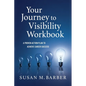 Your Journey To Visibility Workbook: A Proven Action Plan to Achieve Career Success - Paperback