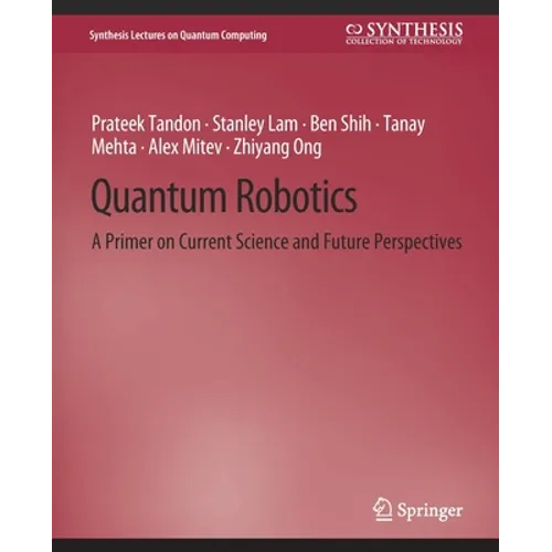 Quantum Robotics: A Primer on Current Science and Future Perspectives - Paperback