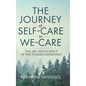 The Journey of Self-Care to We-Care: The Art and Science of the Human Experience - Hardcover