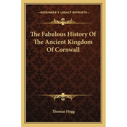 The Fabulous History Of The Ancient Kingdom Of Cornwall - Paperback