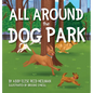 All Around the Dog Park - Hardcover
