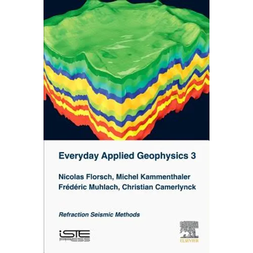Everyday Applied Geophysics 3: Refraction Seismic Methods - Hardcover