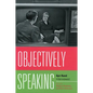 Objectively Speaking: Ayn Rand Interviewed - Paperback