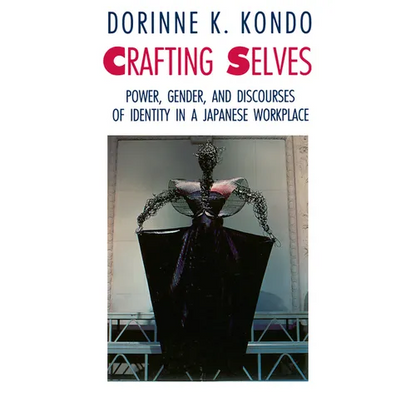 Crafting Selves: Power, Gender, and Discourses of Identity in a Japanese Workplace - Paperback