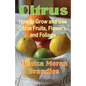 Citrus: How to Grow and Use Citrus Fruits, Flowers, and Foliage - Paperback
