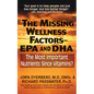 The Missing Wellness Factors: EPA and Dha: The Most Important Nutrients Since Vitamins? - Hardcover
