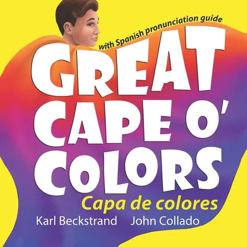 Great Cape o' Colors - Capa de colores: (English-Spanish with pronunciation guide) - Paperback