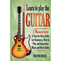 Learn to Play the Guitar: 2 Manuscripts: A step-by-step Guide for Beginners, How to Play and Improvise Blues and Rock Solos - Paperback