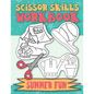 Scissor Skills Workbook Summer Fun: Scissor Practice for Preschool Cutting Practice for Preschoolers Scissors Skills Activty Pad - Paperback
