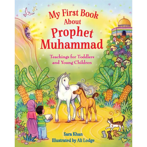 My First Book about Prophet Muhammad: Teachings for Toddlers and Young Children - Board Book