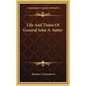 Life and Times of General John A. Sutter - Hardcover