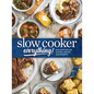Slow Cooker Everything: Easy & Effortless Suppers, Breads, and Desserts - Hardcover