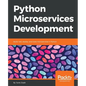 Python Microservices Development: Build, test, deploy, and scale microservices in Python - Paperback