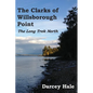 The Clarks of Willsborough Point: The Long Trek North - Paperback