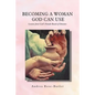 Becoming a Woman God Can Use: Lessons from God'S Female Board of Directors - Paperback