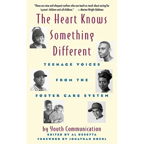 The Heart Knows Something Different: Teenage Voices from the Foster Care System - Hardcover