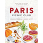 Paris Picnic Club: More Than 100 Recipes to Savor and Share - A Cookbook - Hardcover