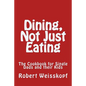 Dining, Not Just Eating: The Cookbook for Single Dads and their Kids - Paperback