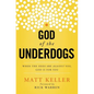 The God of the Underdogs: When the Odds Are Against You, God Is For You - Paperback
