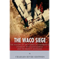 The Waco Siege: The History of the Federal Government's Standoff with David Koresh and the Branch Davidians - Paperback