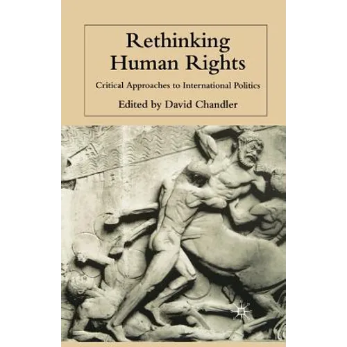Rethinking Human Rights: Critical Approaches to International Politics - Paperback