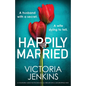Happily Married: A completely addictive psychological thriller with a jaw-dropping twist - Paperback