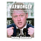 Warmonger: How Clinton's Malign Foreign Policy Launched the Us Trajectory from Bush II to Biden - Paperback