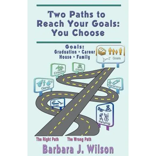 Two Paths to Reach Your Goals: You Choose - Paperback