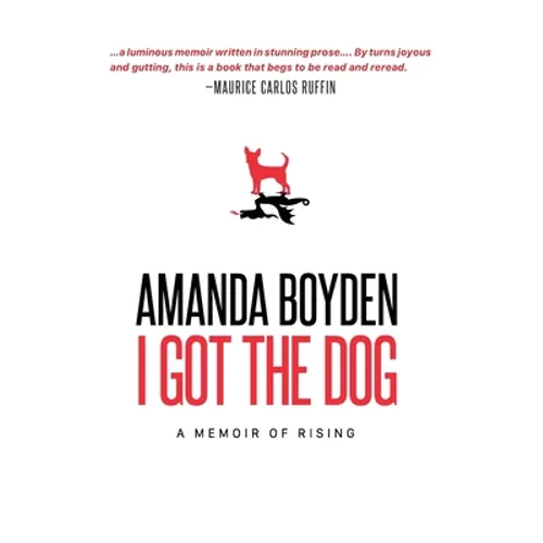 I Got the Dog: A Memoir of Rising - Paperback