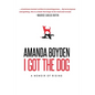 I Got the Dog: A Memoir of Rising - Paperback