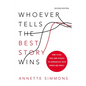 Whoever Tells the Best Story Wins: How to Use Your Own Stories to Communicate with Power and Impact - Paperback